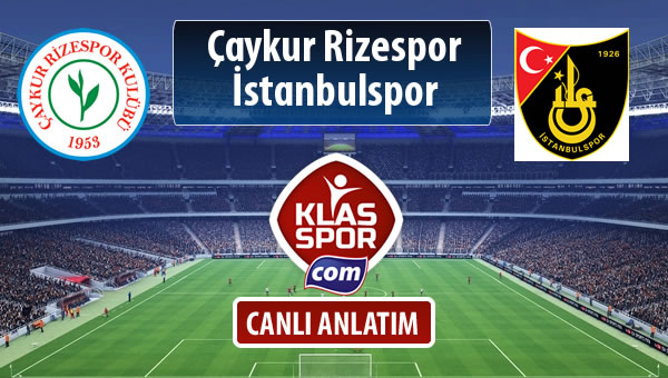 Çaykur Rizespor - İstanbulspor maç kadroları belli oldu...