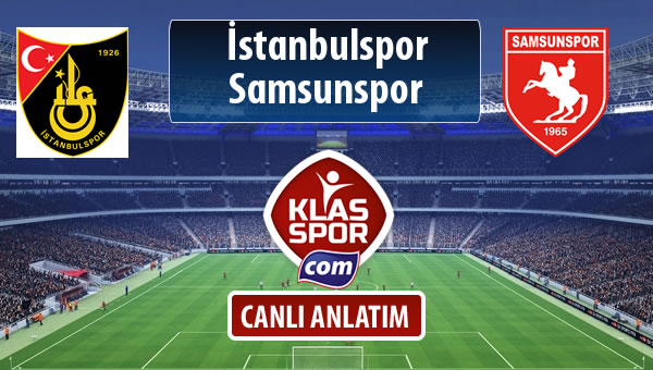 İşte İstanbulspor - Samsunspor maçında ilk 11'ler