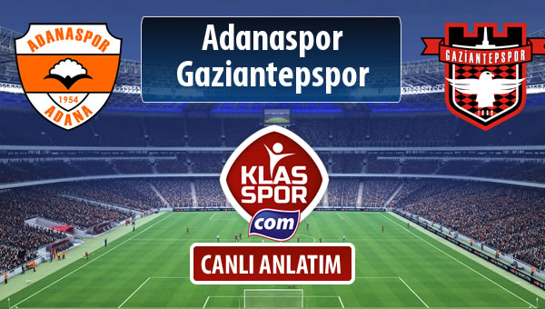 Adanaspor - Gaziantepspor sahaya hangi kadro ile çıkıyor?