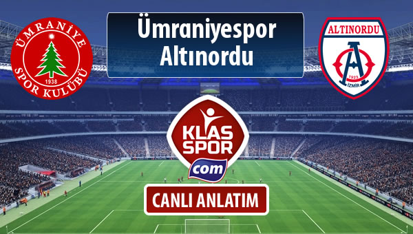 Ümraniyespor - Altınordu sahaya hangi kadro ile çıkıyor?