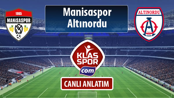 İşte Manisaspor - Altınordu maçında ilk 11'ler