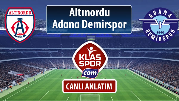 Altınordu - Adana Demirspor sahaya hangi kadro ile çıkıyor?