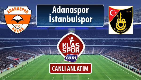 İşte Adanaspor - İstanbulspor maçında ilk 11'ler