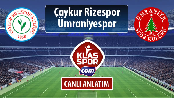 İşte Çaykur Rizespor - Ümraniyespor maçında ilk 11'ler