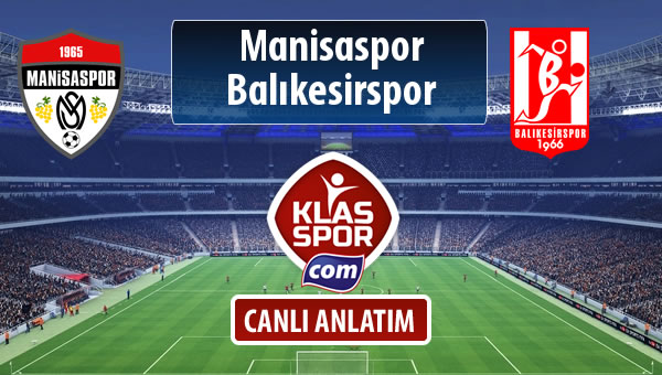 İşte Manisaspor - Balıkesirspor Baltok maçında ilk 11'ler