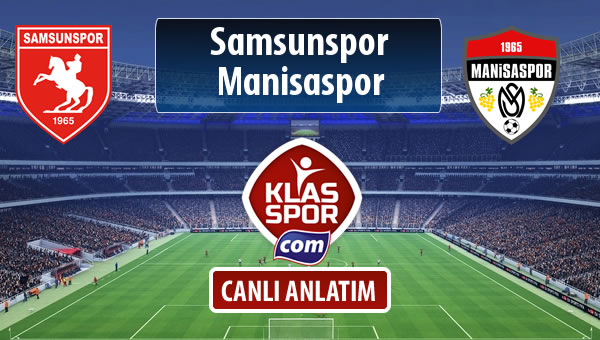 İşte Samsunspor - Manisaspor maçında ilk 11'ler