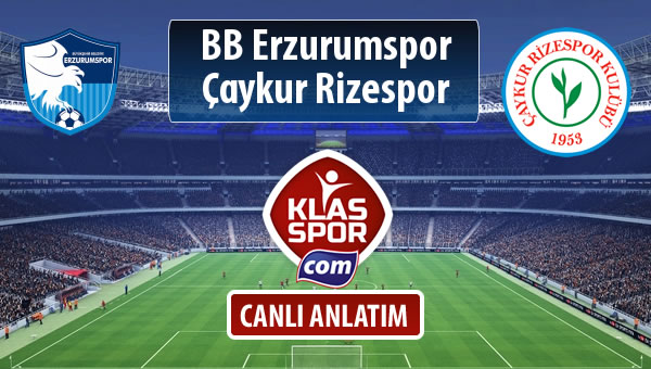 BB Erzurumspor - Çaykur Rizespor sahaya hangi kadro ile çıkıyor?