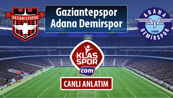 Gaziantepspor - Adana Demirspor sahaya hangi kadro ile çıkıyor?