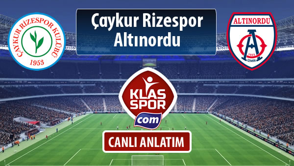 Çaykur Rizespor - Altınordu sahaya hangi kadro ile çıkıyor?