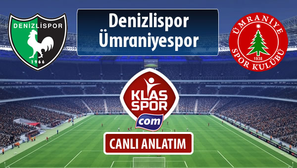 Denizlispor - Ümraniyespor sahaya hangi kadro ile çıkıyor?