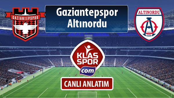 İşte Gaziantepspor - Altınordu maçında ilk 11'ler