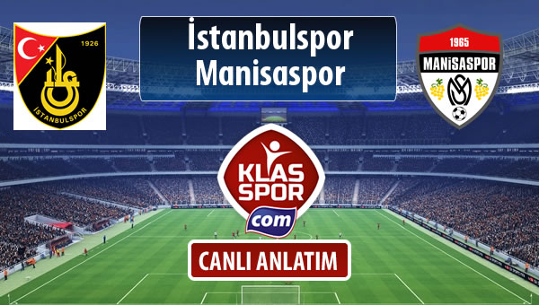 İşte İstanbulspor - Manisaspor maçında ilk 11'ler