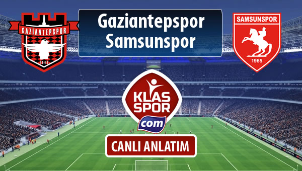 Gaziantepspor - Samsunspor sahaya hangi kadro ile çıkıyor?