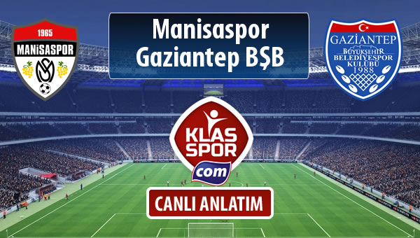 İşte Manisaspor - Gazişehir Gaziantep FK maçında ilk 11'ler