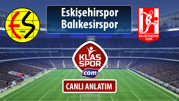 Eskişehirspor - Balıkesirspor Baltok sahaya hangi kadro ile çıkıyor?