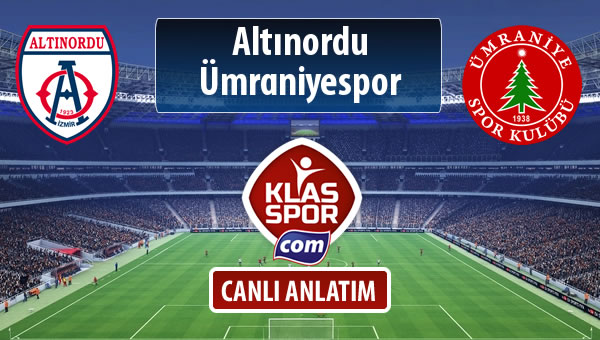 Altınordu - Ümraniyespor sahaya hangi kadro ile çıkıyor?