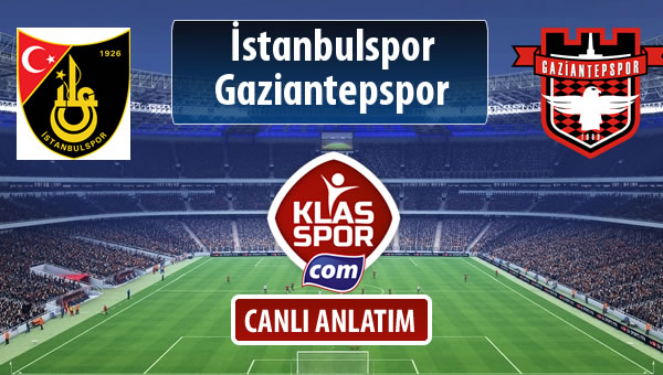 İstanbulspor - Gaziantepspor maç kadroları belli oldu...
