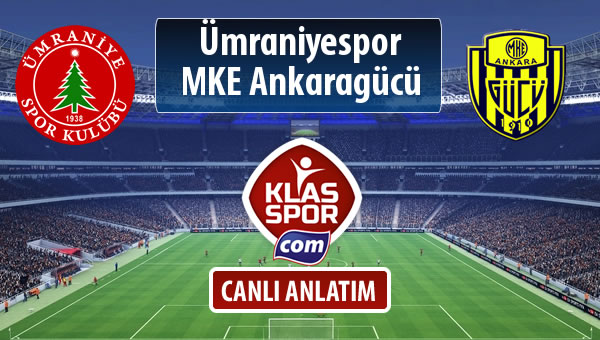 Ümraniyespor - MKE Ankaragücü sahaya hangi kadro ile çıkıyor?