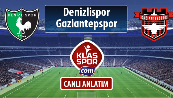 Denizlispor - Gaziantepspor sahaya hangi kadro ile çıkıyor?