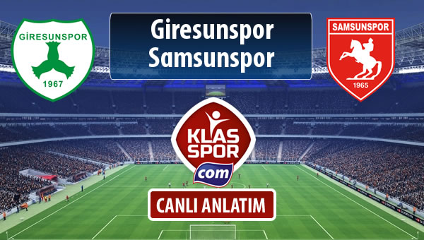 İşte Giresunspor - Samsunspor maçında ilk 11'ler
