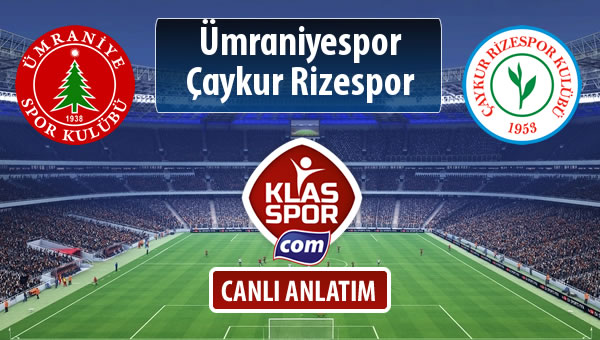 Ümraniyespor - Çaykur Rizespor sahaya hangi kadro ile çıkıyor?