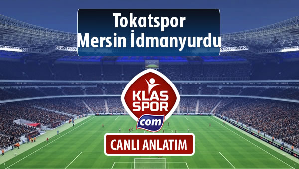 Tokatspor - Mersin İdmanyurdu maç kadroları belli oldu...