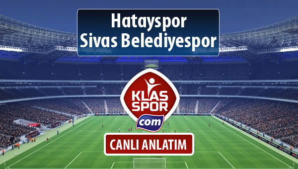 İşte Hatayspor - Sivas Belediyespor maçında ilk 11'ler