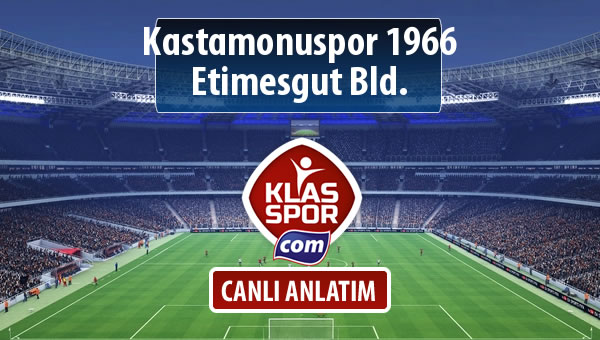 Kastamonuspor 1966 - Etimesgut Bld. maç kadroları belli oldu...