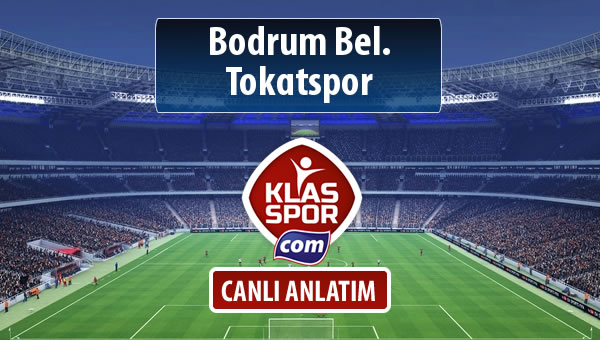 Bodrum Bel. - Tokatspor sahaya hangi kadro ile çıkıyor?