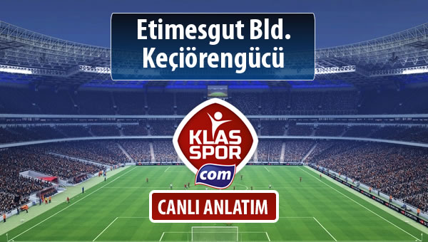 Etimesgut Bld. - Keçiörengücü maç kadroları belli oldu...