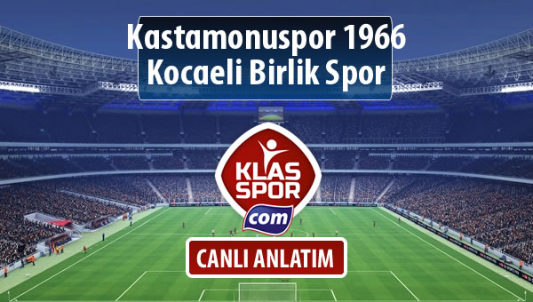 İşte Kastamonuspor 1966 - Kocaeli Birlik Spor maçında ilk 11'ler