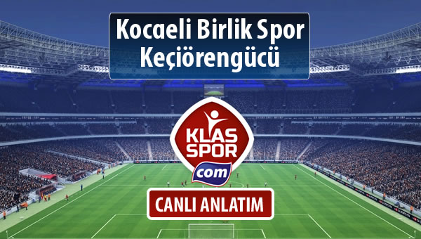 İşte Kocaeli Birlik Spor - Keçiörengücü maçında ilk 11'ler