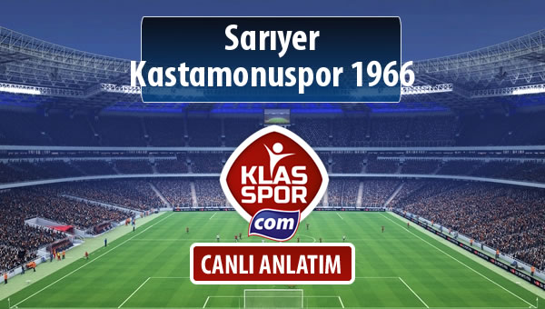 Sarıyer - Kastamonuspor 1966 sahaya hangi kadro ile çıkıyor?