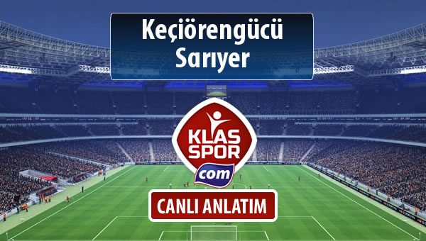 Keçiörengücü - Sarıyer sahaya hangi kadro ile çıkıyor?