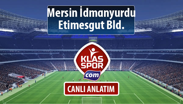 İşte Mersin İdmanyurdu - Etimesgut Bld. maçında ilk 11'ler
