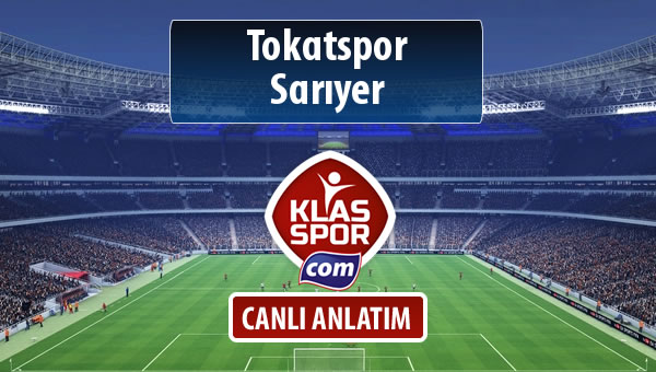 Tokatspor - Sarıyer maç kadroları belli oldu...