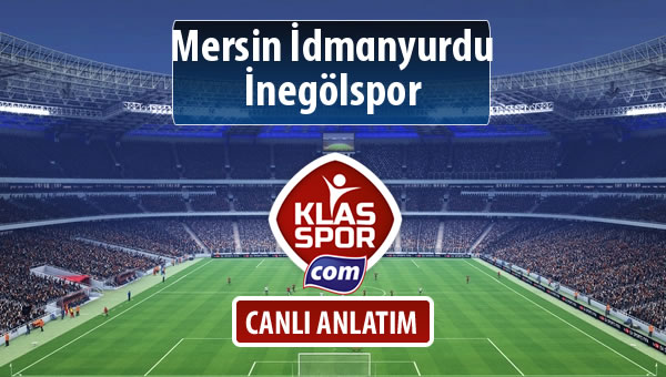 Mersin İdmanyurdu - İnegölspor sahaya hangi kadro ile çıkıyor?