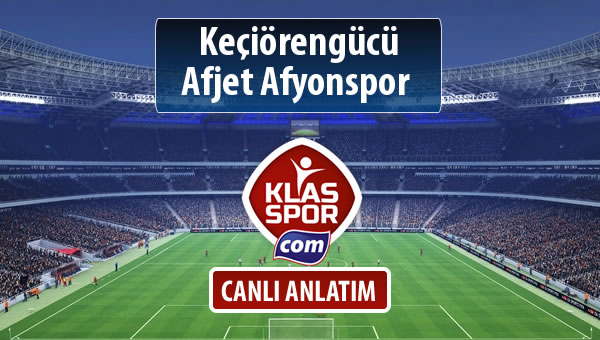 Keçiörengücü - Afjet Afyonspor  sahaya hangi kadro ile çıkıyor?