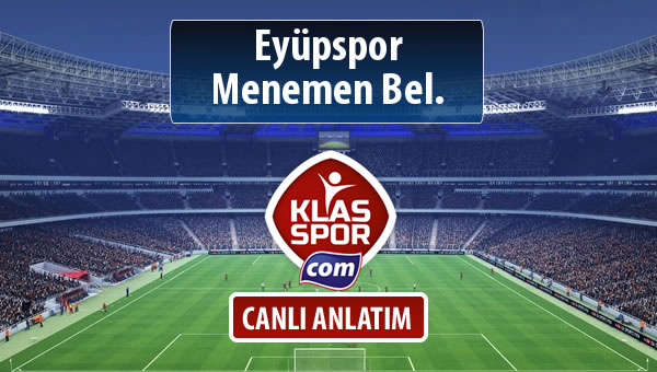 Eyüpspor - Menemen Bel. maç kadroları belli oldu...