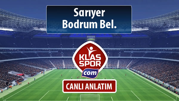 Sarıyer - Bodrum Bel. maç kadroları belli oldu...