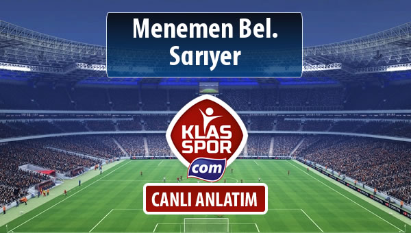 Menemen Bel. - Sarıyer sahaya hangi kadro ile çıkıyor?