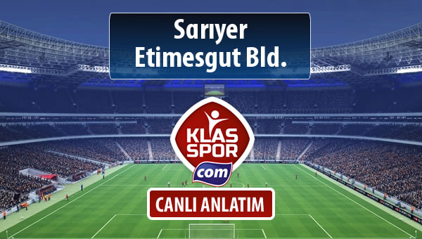 İşte Sarıyer - Etimesgut Bld. maçında ilk 11'ler