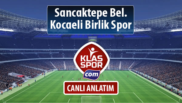 Sancaktepe Bel. - Kocaeli Birlik Spor maç kadroları belli oldu...