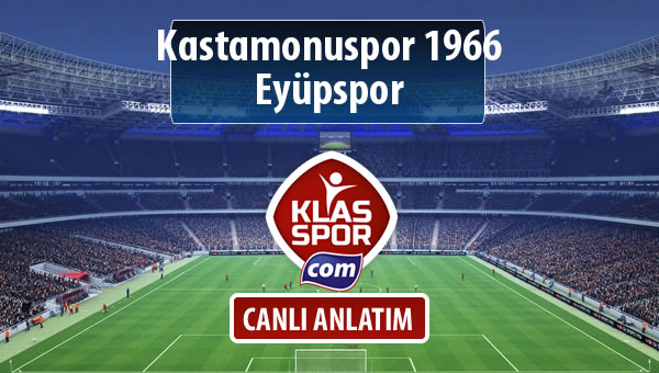 İşte Kastamonuspor 1966 - Eyüpspor maçında ilk 11'ler