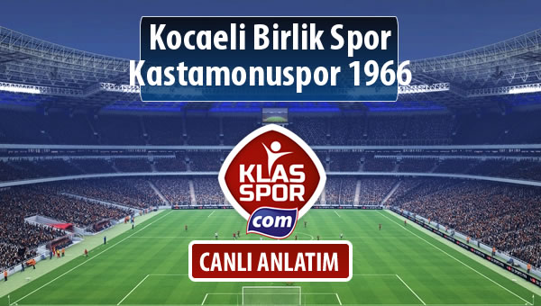 Kocaeli Birlik Spor - Kastamonuspor 1966 sahaya hangi kadro ile çıkıyor?