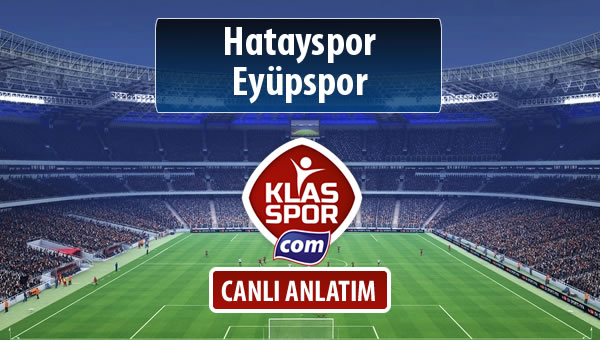 İşte Hatayspor - Eyüpspor maçında ilk 11'ler