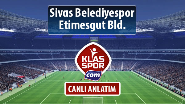 Sivas Belediyespor - Etimesgut Bld. maç kadroları belli oldu...