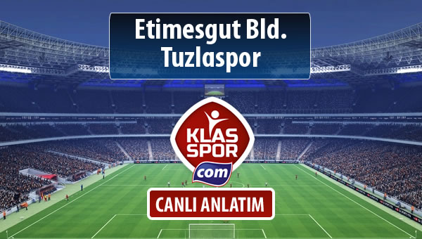 İşte Etimesgut Bld. - Tuzlaspor maçında ilk 11'ler