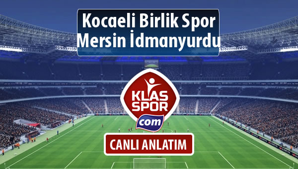 Kocaeli Birlik Spor - Mersin İdmanyurdu maç kadroları belli oldu...