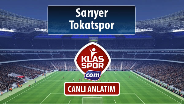 Sarıyer - Tokatspor maç kadroları belli oldu...